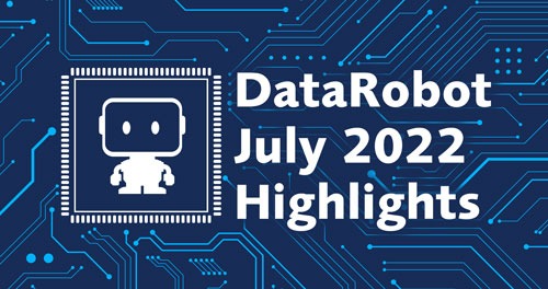 DataRobot July 2022 Release Hightlights