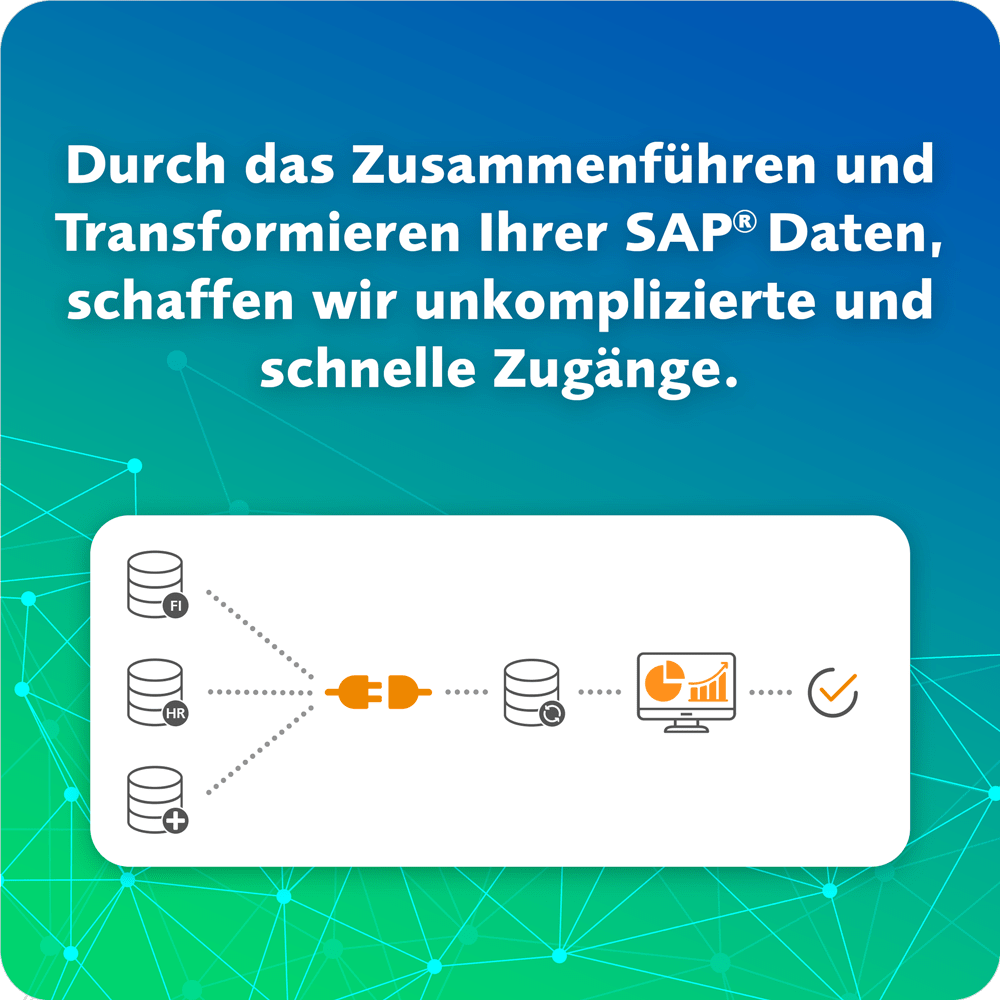 Durch das Zusammenführen und Transformieren Ihrer SAP® Daten, schaffen wir unkomplizierte und schnelle Zugänge.