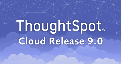thoughtspot cloud release 9