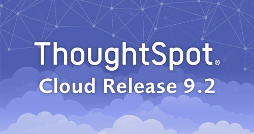 thoughtspot cloud release 9.2 news