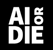 AI or DIE Logo